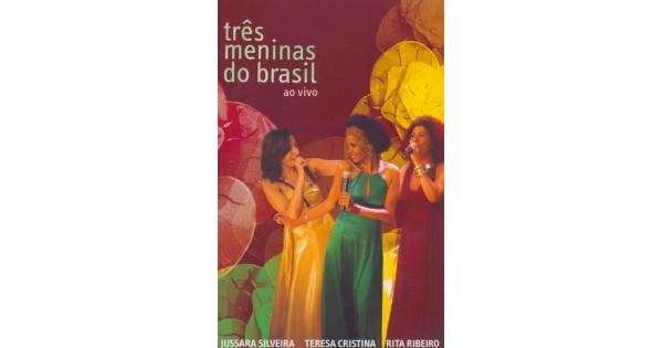 DVD Jussara Silveira/Teresa Cristina/Rita Ribeiro - Três Meninas